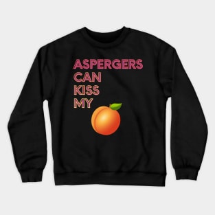 Aspergers Can Kiss My... Crewneck Sweatshirt